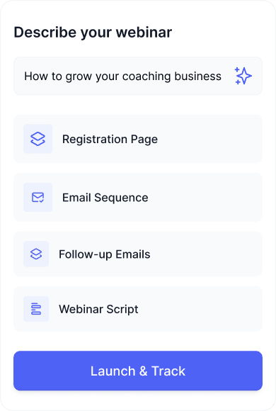 AI Webinar Builder interface: describe your webinar, then generated registration page, email sequence, follow-up emails, and webinar script, with a Launch & Track button
