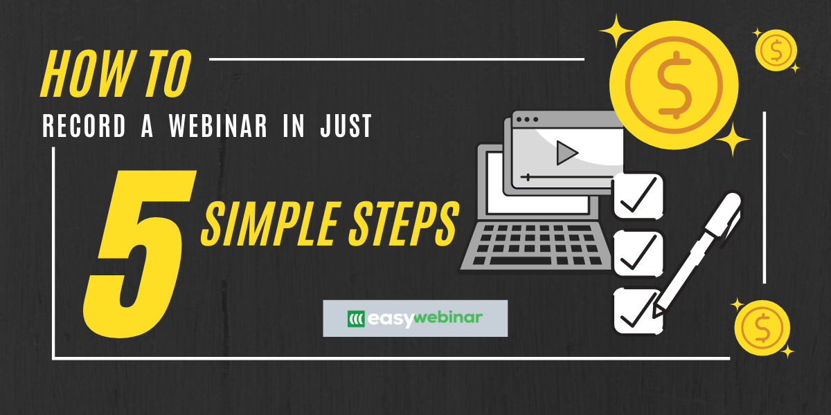 Check out these five simple steps to record your perfect webinar.
