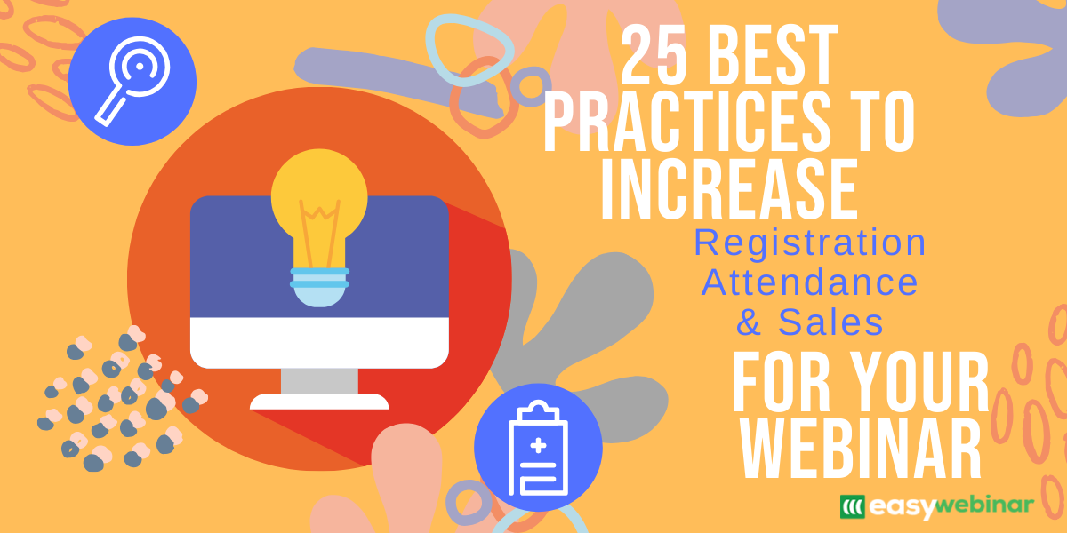 25 Webinar Best Practices to Increase Registration, Attendance and Sales