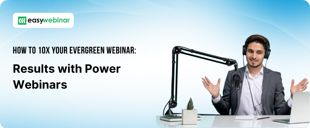 How to 10x Your Evergreen Webinar