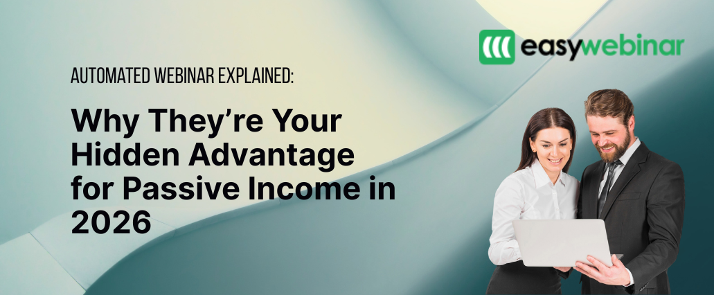 Automated Webinars Explained Why They’re Your Hidden Advantage for Passive Income in 2026