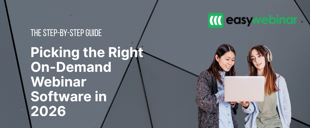 The Step by Step Guide to Picking On Demand Webinar Software in 2026