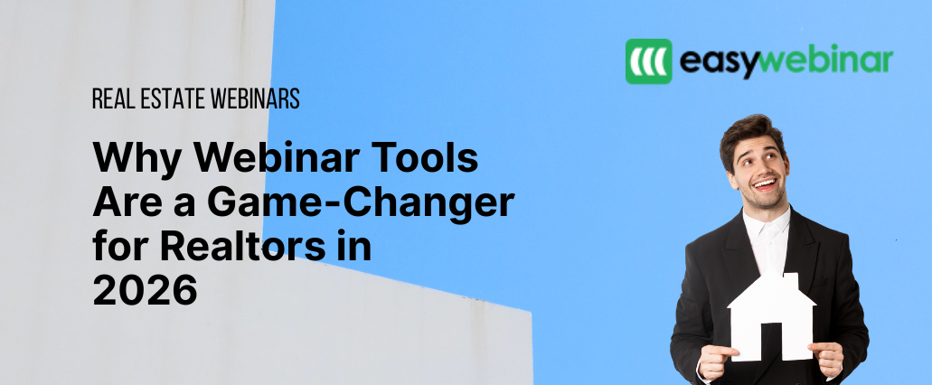 Why Webinar Tools Are a Game Changer for Realtors in 2026