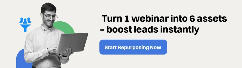 Get Your Free Repurposing Guide &ndash; Unlock 90% lead boost from webinars.

