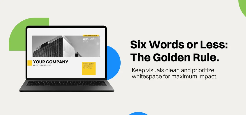 Six Words. Max Impact.